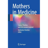 Mothers in Medicine: Career, Practice, and Life Lessons Learned