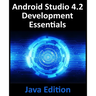 Android Studio 4.2 Development Essentials - Java Edition: Developing Android Apps Using Android Studio 4.2, Java and Android Jetpack