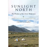 Sunlight North: Forty-Five Seasons in the Arctic National Wildlife Refuge