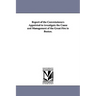 Report of the Commissioners Appointed to investigate the Cause and Management of the Great Fire in Boston.
