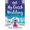Not My Greek Wedding: A completely stunning and utterly gripping summer rom com