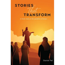 Stories That Transform: A fresh look at the parables of Jesus