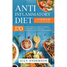 Anti-Inflammatory Diet Cookbook for Beginners: 170 Secret Simple Recipes to Boost Your Immune System and Drastically Reduce Inflammation!