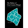 The Politics of City-County Merger: The Lexington-Fayette County Experience