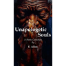 Unapologetic Souls