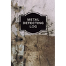 Metal Detecting Log Book: Metal Detectorists Record Book, Dirt Fishing Notebook, Pocket Size Treasure Hunting Journal, Metal Detector Gift