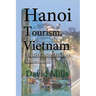 Hanoi Tourism, Vietnam: Travel Guide, History Information