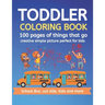 Toddler Coloring Book 100 pages of things that go Creative simple picture perfect for kids School Bus, Out side, kids and more: 100+ pages 50 Unique p
