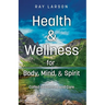 Health & Wellness for Body, Mind, & Spirit: Called to Comfort and Care