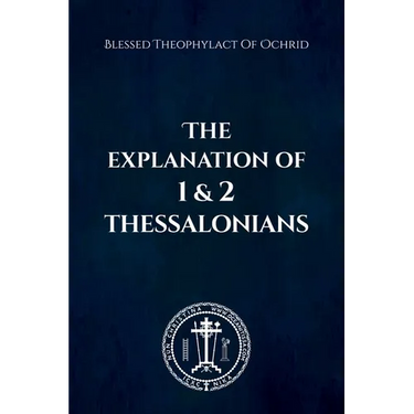 The Explanation of 1 and 2 Thessalonians