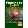 Flamingos For Kids Amazing Animal Books For Young Readers