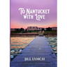 To Nantucket With Love: An Epic Love Story