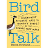 Bird Talk: Hilariously Accurate Ways to Identify Birds by the Sounds They Make