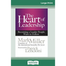 The Heart of Leadership: Becoming a Leader People Want to Follow (16pt Large Print Edition)