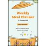 Weekly Meal Planner: Planning Menu & Meals Week By Week, Grocery Shopping List, Food Plan, Notebook, Journal