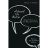 About the Bible: Short Answers to Big Questions, Revised and Expanded Edition
