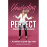 Unwinding Perfect: One Woman's Story of Reclamation