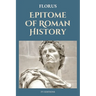 Epitome Of Roman History: Easy to Read Layout