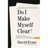 Do I Make Myself Clear?: A Practical Guide to Writing Well in the Modern Age