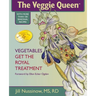The Veggie Queen: Vegetables Get the Royal Treatment