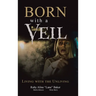 Born with a Veil: Living with the Unliving