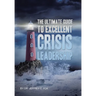 The Ultimate Guide to Excellent Crisis Leadership