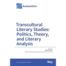 Transcultural Literary Studies: Politics, Theory, and Literary Analysis