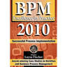 BPM Excellence in Practice 2010: Successful Process Implementation
