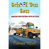 School Bus Sass: Amazing Encounters with My Kids