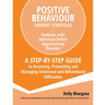 Positive Behaviour Support Strategies for Students with Attention Deficit Hyperactivity Disorder: A Step by Step Guide to Assessing, Preventing and Ma