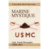 Marine Mystique: A Story about Marine Boot Camp