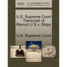 U.S. Supreme Court Transcript of Record U S v. Shipp