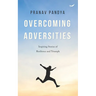 Overcoming Adversities: Inspiring Stories of Resilience and Triumph