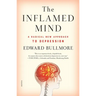 The Inflamed Mind: A Radical New Approach to Depression