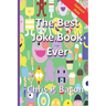 The Best Joke Book Ever: 800+ (Clean) Jokes, Dad Jokes, One-Liners Puns, and Riddles for Everyone