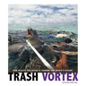 Trash Vortex: How Plastic Pollution Is Choking the World's Oceans