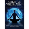The Creative Power Of Mind: Daily Meditations For A Better Life