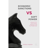 Economic Sanctions vs. Soft Power: Lessons from North Korea, Myanmar, and the Middle East