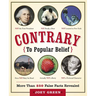 Contrary to Popular Belief: More than 250 False Facts Revealed
