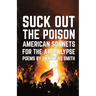 Suck Out the Poison: American Sonnets for the Apocalypse