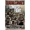 Guadalcanal's Longest Fight: The Pivotal Battles of the Matanikau Front