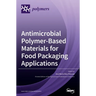 Antimicrobial Polymer-Based Materials for Food Packaging Applications