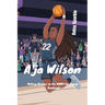 A'ja Wilson: Making History in the WNBA for Young Readers