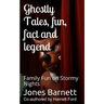 Ghostly Tales, Fun, Fact and Llegend: Family Fun on Stormy Nights