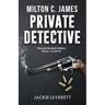 "Milton C. James"---Private Detective
