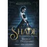 Shade: The Complete Trilogy: A Re-Imagining of Mary Shelley's Frankenstein