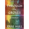 Through the Groves: A Memoir