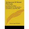 Abridgement Of Mental Philosophy: Including The Three Departments Of The Intellect, Sensibilities, And Will (1864)