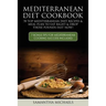 Mediterranean Diet Cookbook: 70 Top Mediterranean Diet Recipes & Meal Plan to Eat Right & Drop Those Pounds Fast Now!: ( 7 Bonus Tips for Mediterra
