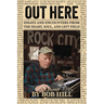 Out Here: Essays And Encounters From The Heart, Soul, And Left Field